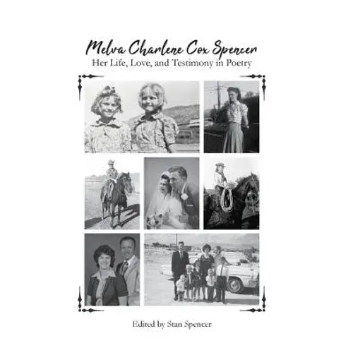 Melva Charlene Cox Spencer: Her Life, Love, And Testimony In Poetry - Hardcover 1