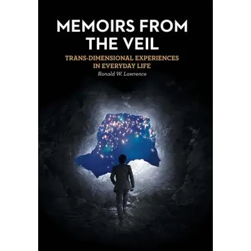 Memoirs From The Veil: Trans-Dimensional Experiences In Everyday Life - Hardcover 1