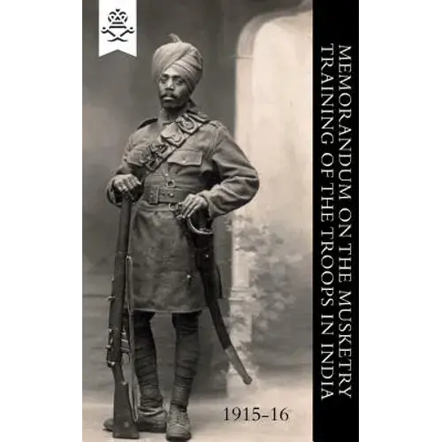 Memorandum On The Musketry Training Of The Troops In India 1915-16 - Paperback 1