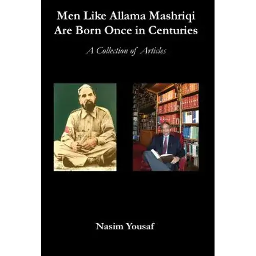 Men Like Allama Mashriqi Are Born Once In Centuries: A Collection Of Articles - Hardcover 1
