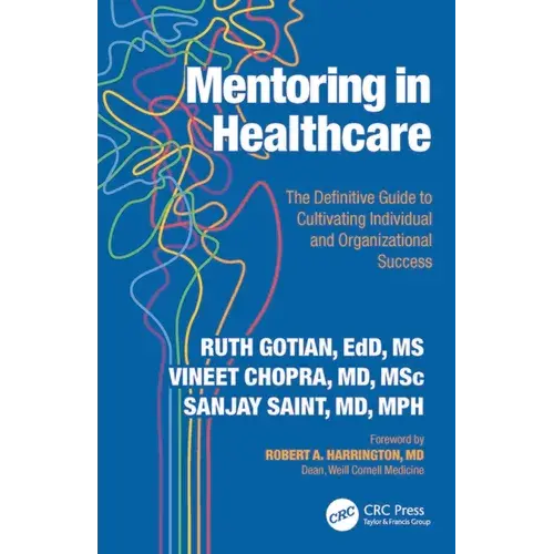 Mentoring In Healthcare: The Definitive Guide To Cultivating Individual And Organizational Success - Paperback 1