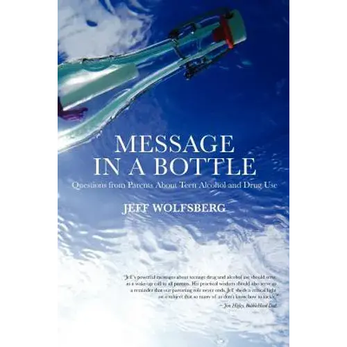 Message In A Bottle: Questions From Parents About Teen Alcohol And Drug Use - Paperback 1