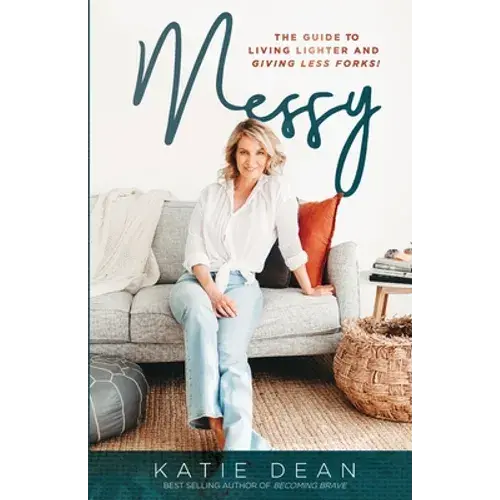 Messy: The Guide To Living Lighter And Giving Less Forks - Paperback 1