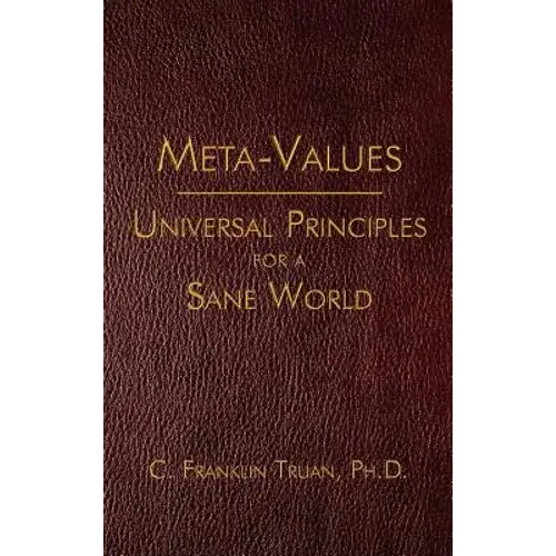 Meta-Values: Universal Principles For A Sane World - Hardcover 1