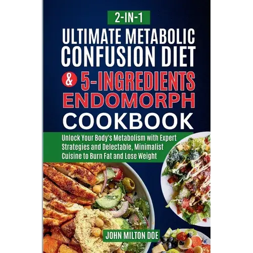 Metabolic Confusion Diet For Endomorph Women And Easy 5 Ingredients Cookbook [ 2-In-1 ]: Unlock Your Body's Metabolism With Expert Strategies And Dele - Paperback 1