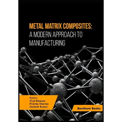 Metal Matrix Composites: A Modern Approach To Manufacturing - Paperback 1