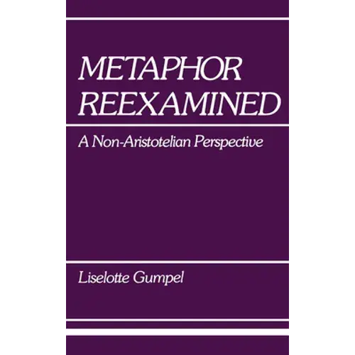 Metaphor Reexamined: A Non-Aristotelian Perspective - Hardcover 1