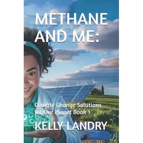 Methane And Me: : Climate Change Solutions For Our Planet Book 1 - Paperback 1