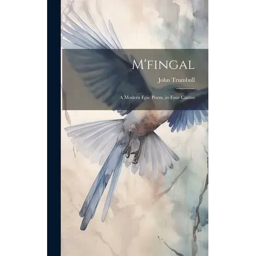 M'fingal: A Modern Epic Poem, In Four Cantos - Hardcover 1