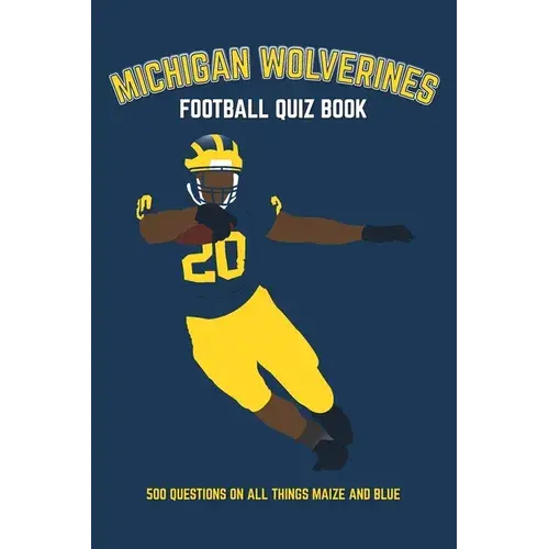 Michigan Wolverines Football Quiz Book: 500 Questions On All Things Maize And Blue - Paperback 1