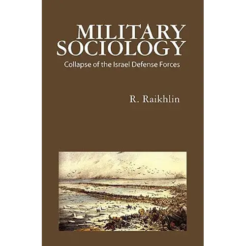 Military Sociology: Collapse Of The Israel Defense Forces - Paperback 1
