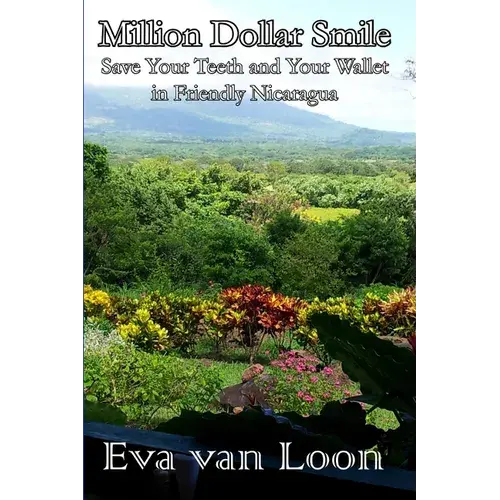 Million Dollar Smile: Save Your Teeth And Your Wallet In Friendly Nicaragua - Paperback 1