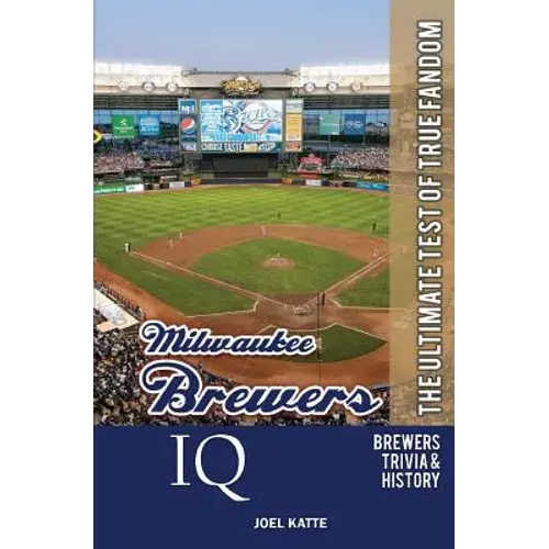 Milwaukee Brewers Iq: The Ultimate Test Of True Fandom - Paperback 1