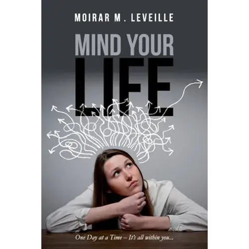 Mind Your Life: One Day At A Time- It's All Within You - Paperback 1