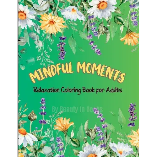 Mindful Moments: Relaxation Coloring Book For Adults - Paperback 1