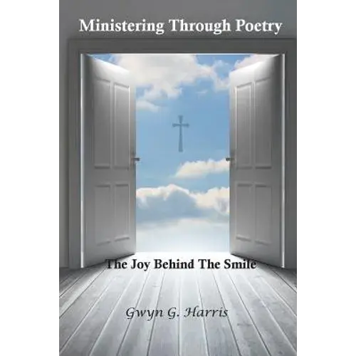 Ministering Through Poetry: The Joy Behind The Smile - Paperback 1