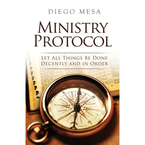 Ministry Protocol: Let All Things Be Done Decently And In Order - Paperback 1