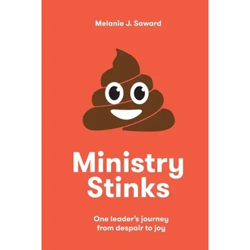 Ministry Stinks: One Leader's Journey From Despair To Joy - Paperback 1