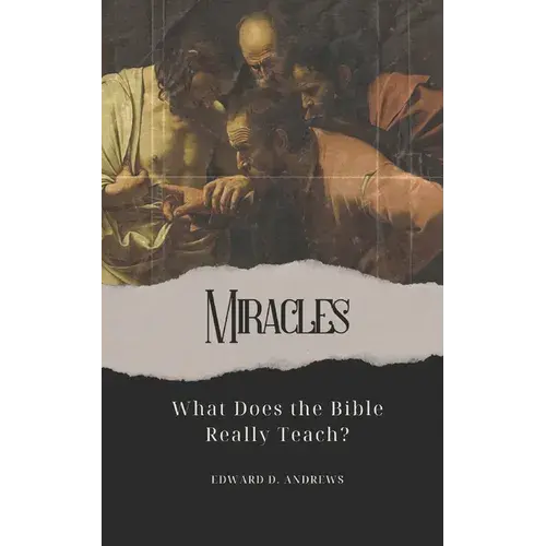 Miracles: What Does The Bible Really Teach? - Paperback 1