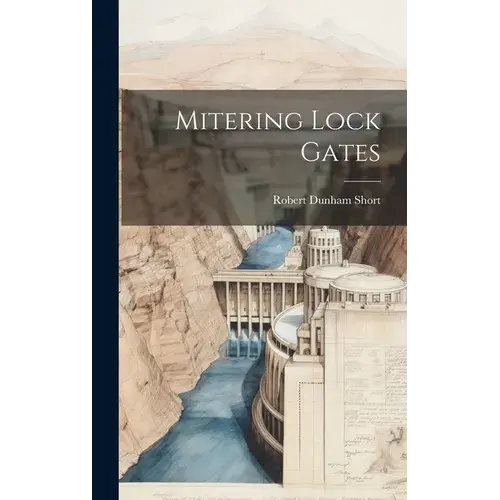 Mitering Lock Gates - Hardcover 1