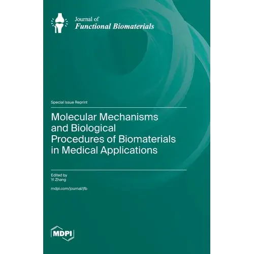 Molecular Mechanisms And Biological Procedures Of Biomaterials In Medical Applications - Hardcover 1
