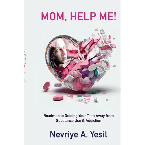 Mom, Help Me! Roadmap To Guiding Your Teen Away From Substance Use & Addiction - Paperback 1