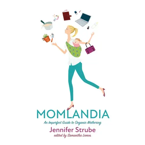Momlandia: An Imperfect Guide To Organic Mothering - Hardcover 1