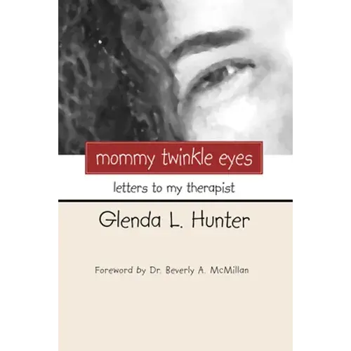 Mommy Twinkle Eyes: Letters To My Therapist - Paperback 1
