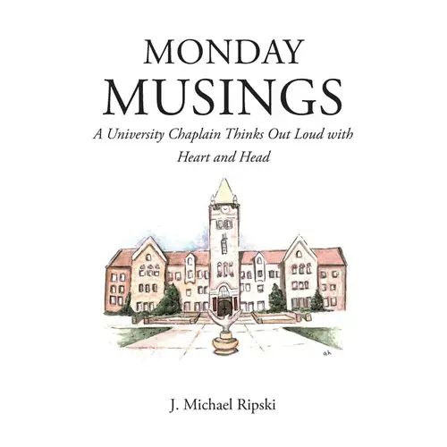 Monday Musings: A University Chaplain Thinks Out Loud With Heart And Head - Paperback 1