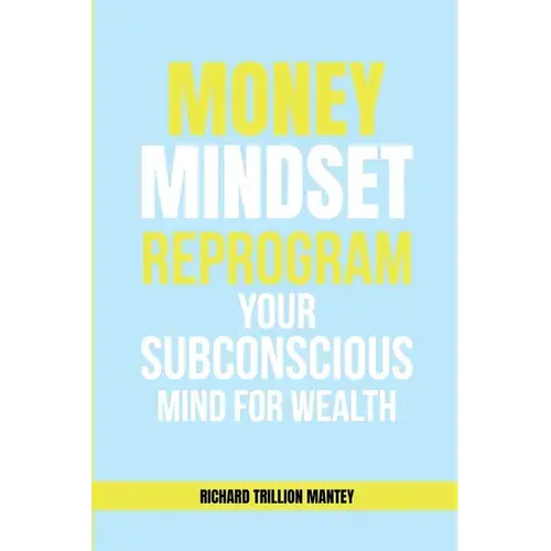 Money Mindset: Reprogram Your Subconscious Mind For Wealth - Paperback 1