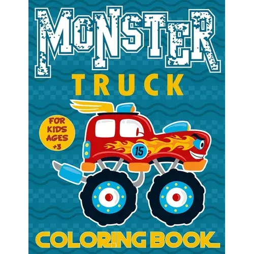 Monster Truck Coloring Book For Kids Ages 3+: Big Monster Truck Coloring Book For Boys And Girls A Collection Of 25 Monster Truck And Animals Drive Mo - Paperback 1