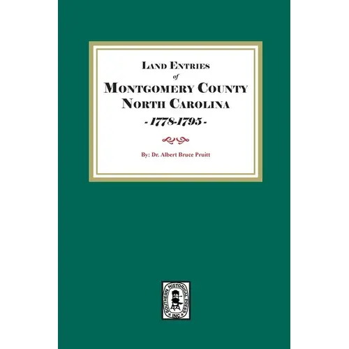 Montgomery County, North Carolina Land Entries, 1778-1795 - Paperback 1