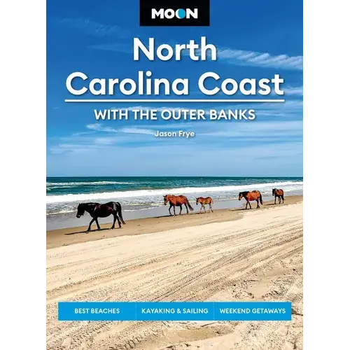 Moon North Carolina Coast: With The Outer Banks: Best Beaches, Kayaking & Sailing, Weekend Getaways - Paperback 1