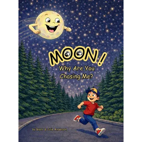 Moon! Why Are You Chasing Me? - Hardcover 1