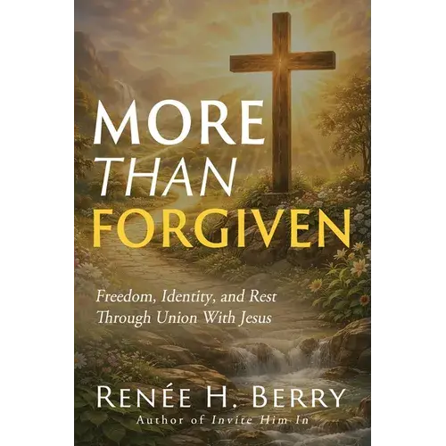 More Than Forgiven: Freedom, Identity, And Rest Through Union With Jesus - Paperback 1