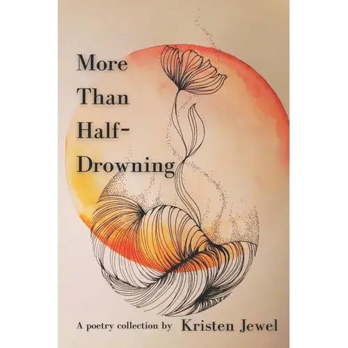 More Than Half-Drowning: A Poetry Collection - Paperback 1