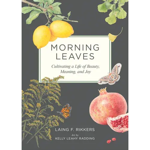 Morning Leaves: Cultivating A Life Of Beauty, Meaning, And Joy - Hardcover 1