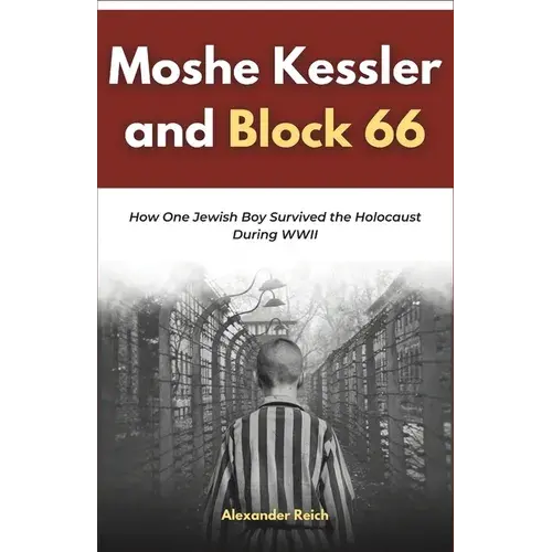 Moshe Kessler And Block 66: How One Jewish Boy Survived The Holocaust During Wwii - Paperback 1