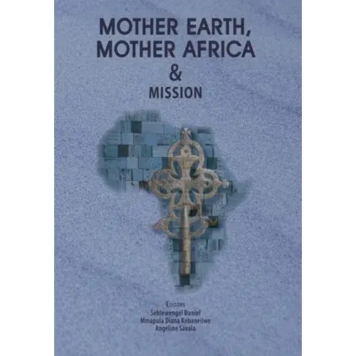Mother Earth, Mother Africa And Mission - Paperback 1