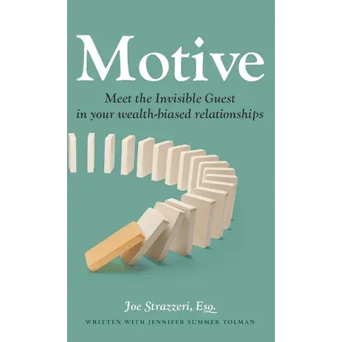 Motive: Meet The Invisible Guest In Your Wealth-Biased Relationships - Hardcover 1