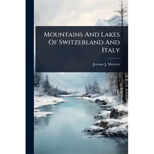 Mountains And Lakes Of Switzerland And Italy - Paperback 1