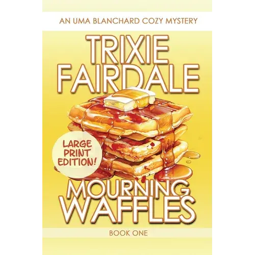 Mourning Waffles: An Uma Blanchard Cozy Mystery (Large Print Edition) - Paperback 1