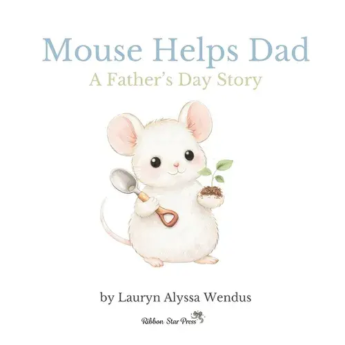 Mouse Helps Dad: A Father's Day Story - Hardcover 1