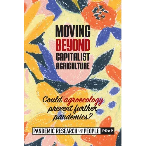 Moving Beyond Capitalist Agriculture: Could Agriculture Prevent Further Pandemics? - Paperback 1