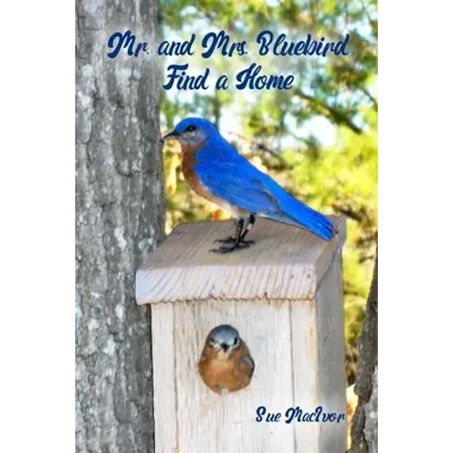 Mr. And Mrs. Bluebird Find A Home - Paperback 1