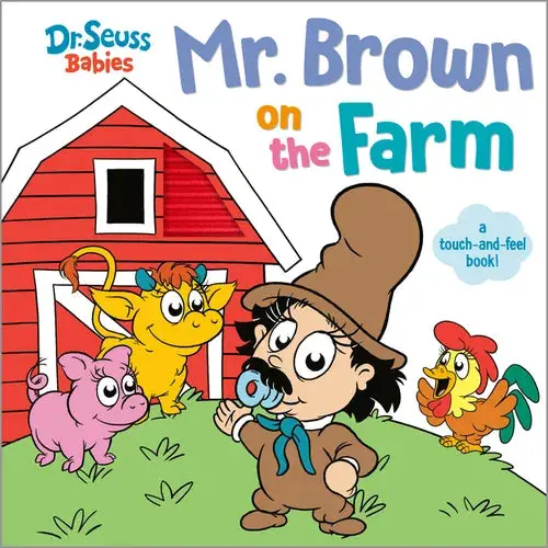 Mr. Brown On The Farm With Dr. Seuss Babies: A Touch And Feel Board Book - Board Book 1