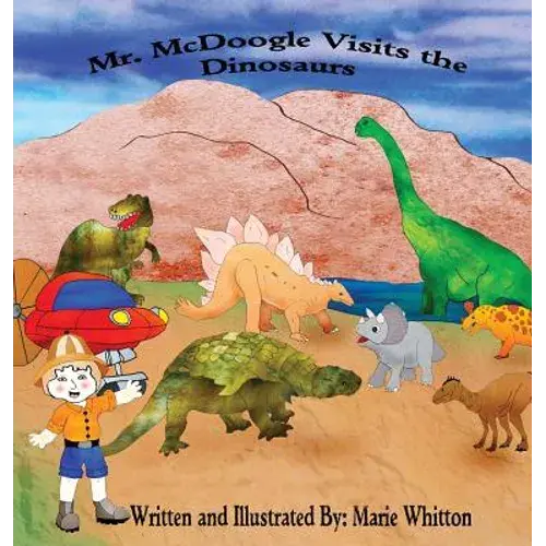 Mr. Mcdoogle Visits The Dinosaurs - Hardcover 1