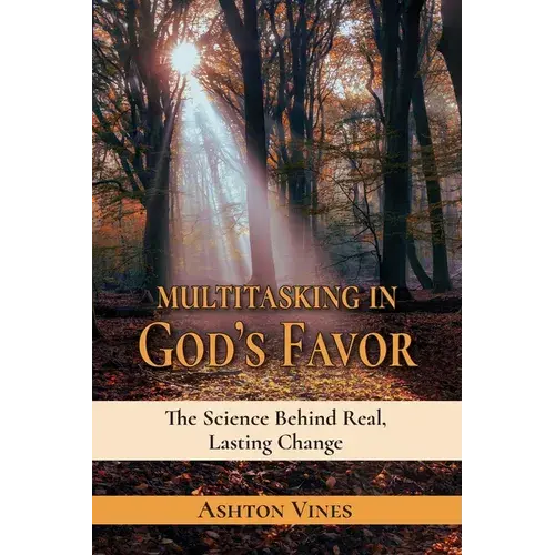 Multitasking In God's Favor: The Science Behind Real, Lasting Change - Paperback 1