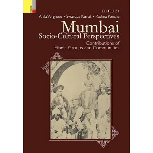 Mumbai: Socio-Cultural Perspectives - Contributions Of Ethnic Groups And Communities - Hardcover 1