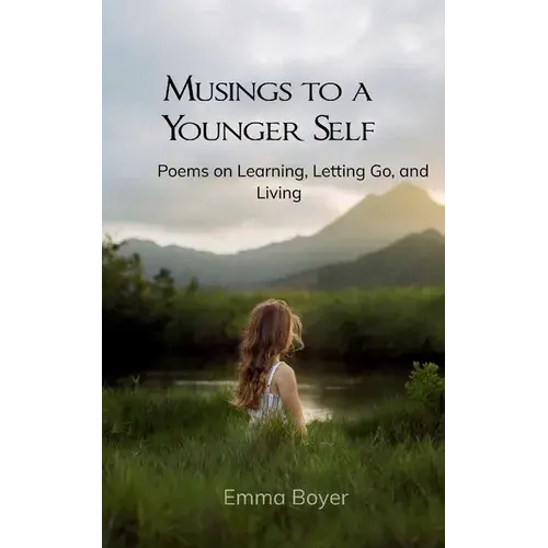Musings To A Younger Self Poems On Learning, Letting Go, And Living - Paperback 1